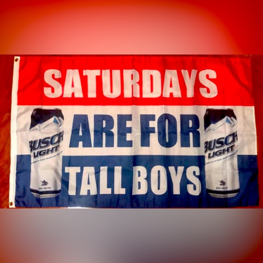 Busch beer Saturdays are for Tall Boys Flag Banner 3 x 5 Ft